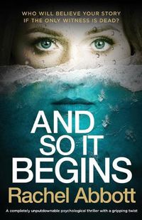 Cover image for And So It Begins: A completely unputdownable psychological thriller with a gripping twist