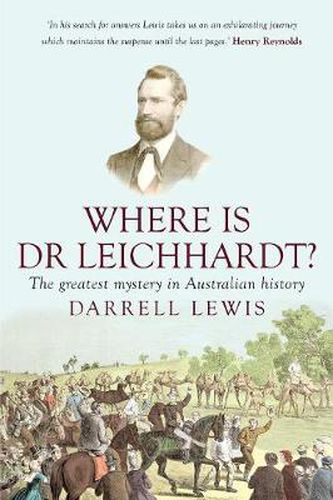 Cover image for Where is Dr Leichhardt?: The Greatest Mystery in Australian History