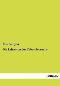 Cover image for Die Lehre von der Tabes dorsualis