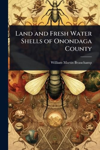 Cover image for Land and Fresh Water Shells of Onondaga County