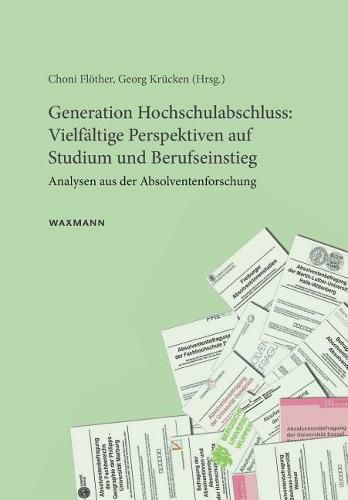 Cover image for Generation Hochschulabschluss: Vielfaltige Perspektiven auf Studium und Berufseinstieg: Analysen aus der Absolventenforschung