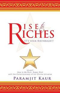 Cover image for Rise to Riches: It's Your Birthright!