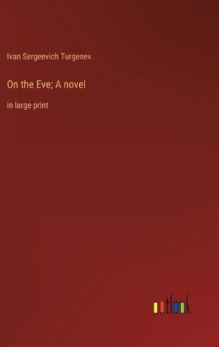 On the Eve; A novel