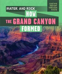 Cover image for Water and Rock: How the Grand Canyon Formed