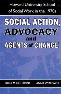 Cover image for Social Action, Advocacy and Agents of Change:: Howard University School of Social Work in the 1970s