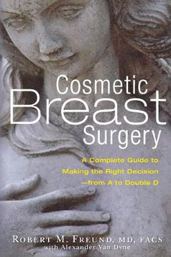 Cover image for Cosmetic Breast Surgery: A Complete Guide to Making the Right Decision--from A to Double D