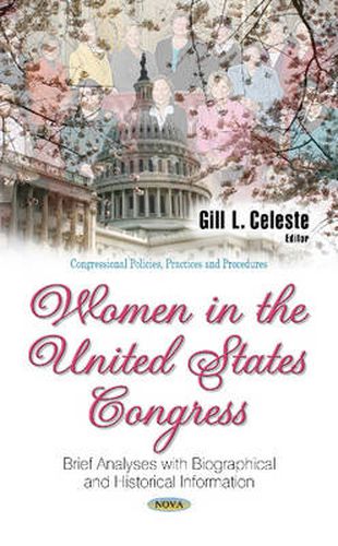 Cover image for Women in the United States Congress: Brief Analyses with Biographical & Historical Information