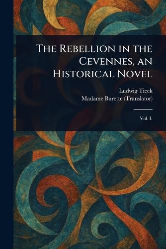 Cover image for The Rebellion in the Cevennes, an Historical Novel