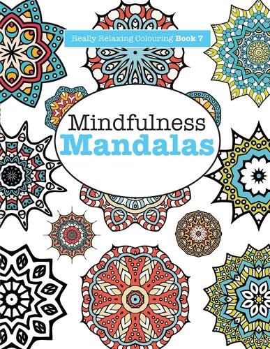 Cover image for Really RELAXING Colouring Book 7: Mindfulness Mandalas - A Meditative Adventure in Colour and Pattern