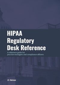 Cover image for HIPAA Regulatory Desk Reference