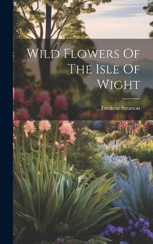 Cover image for Wild Flowers Of The Isle Of Wight