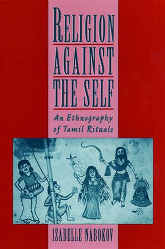 Cover image for Religion against the Self: An Ethnography of Tamil Rituals