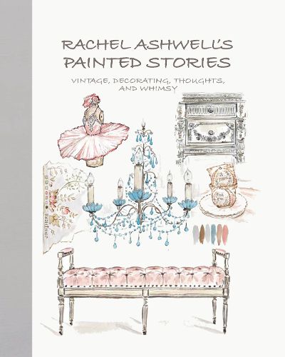 Cover image for Rachel Ashwell's Painted Stories: Vintage, Decorating, Thoughts, and Whimsy