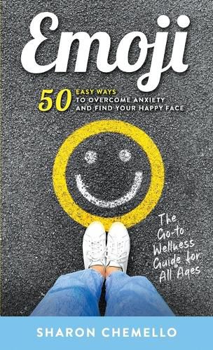 Cover image for EMOJI - 50 Easy Ways to Overcome Anxiety and Find Your Happy Face