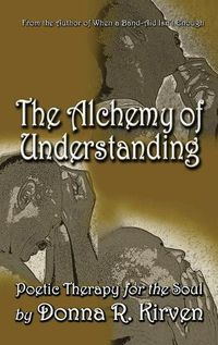 Cover image for The Alchemy of Understanding: Poetic Therapy for the Soul