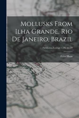 Cover image for Mollusks From Ilha Grande, Rio De Janeiro, Brazil; Fieldiana Zoology v.34, no.20