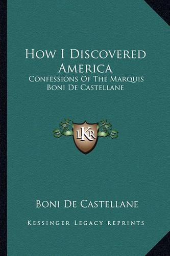 How I Discovered America: Confessions of the Marquis Boni de Castellane