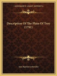 Cover image for Description of the Plain of Troy (1791)