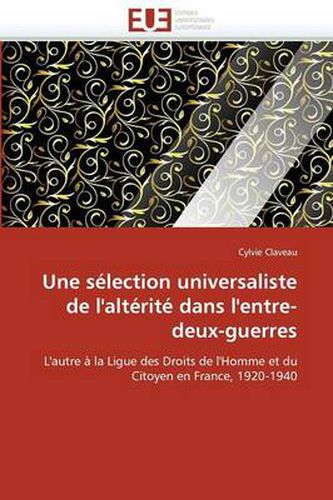 Cover image for Une S lection Universaliste de l'Alt rit Dans l'Entre-Deux-Guerres