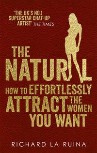 Cover image for The Natural: How to effortlessly attract the women you want