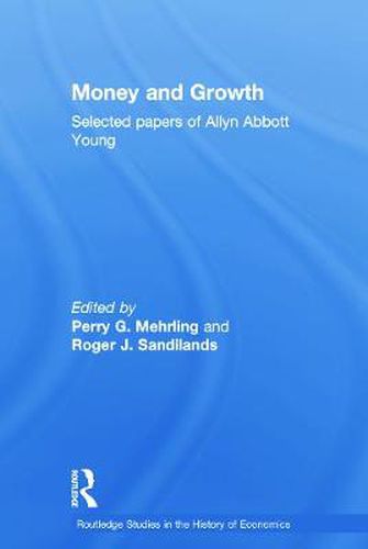 Cover image for Money and Growth: Selected Papers of Allyn Abbott Young