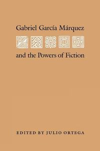 Cover image for Gabriel Garcia Marquez and the Powers of Fiction