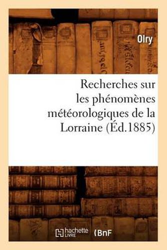 Cover image for Recherches Sur Les Phenomenes Meteorologiques de la Lorraine (Ed.1885)