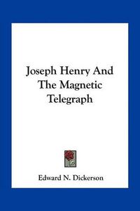 Cover image for Joseph Henry and the Magnetic Telegraph