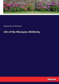 Cover image for Life of the Marquess Wellesley