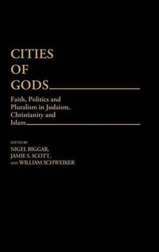 Cover image for Cities of Gods: Faith, Politics and Pluralism in Judaism, Christianity and Islam