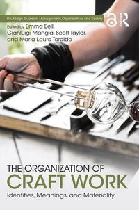 Cover image for The Organization of Craft Work: Identities, Meanings, and Materiality