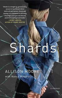 Cover image for Shards: A Young Vice Cop Investigates Her Darkest Case of Meth Addiction--Her Own