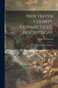 Cover image for New Haven County, Connecticut, Inscriptions: Madison, North Madison