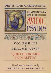 Cover image for Quid Gloriaris Militia (Denis the Carthusian's Commentary on the Psalms): Vol. 3 (Psalms 51-75)