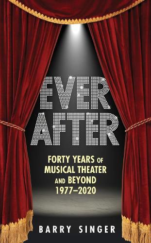 Cover image for Ever After: Forty Years of Musical Theater and Beyond, 1977-2019