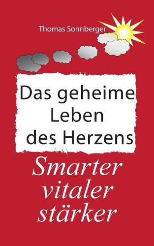 Cover image for Das geheime Leben des Herzens: Smarter, Vitaler, Starker