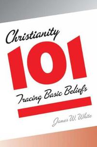 Cover image for Christianity 101: Tracing Basic Beliefs