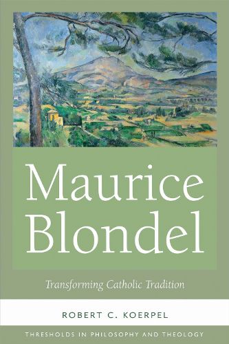Cover image for Maurice Blondel: Transforming Catholic Tradition