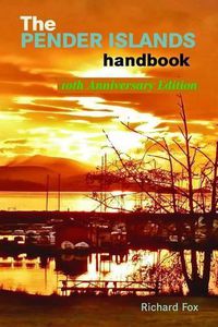 Cover image for The Pender Islands Handbook: 10th Anniversary Edition