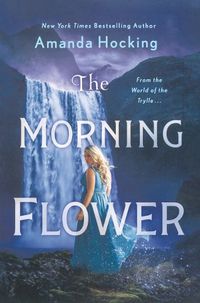 Cover image for The Morning Flower: The Omte Origins (from the World of the Trylle)