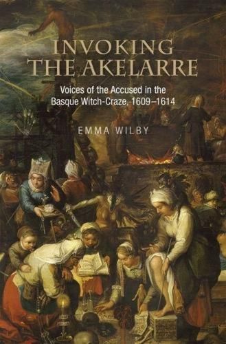 Cover image for Invoking the Akelarre: Voices of the Accused in the Basque Witch-Craze, 16091614