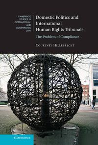 Cover image for Domestic Politics and International Human Rights Tribunals: The Problem of Compliance