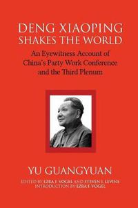 Cover image for Deng Xiaoping Shakes the World: An Eyewitness Account of China's Party Work Conference and the Third Plenum