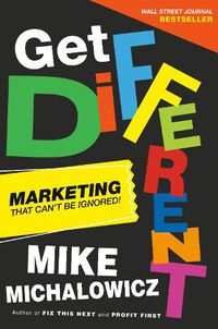 Cover image for Get Different: Marketing That Gets Noticed and Gets Results