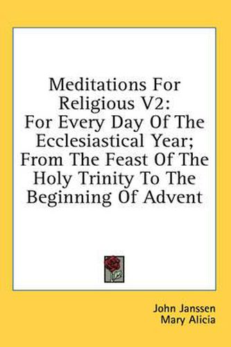 Cover image for Meditations for Religious V2: For Every Day of the Ecclesiastical Year; From the Feast of the Holy Trinity to the Beginning of Advent