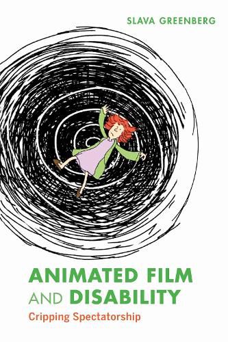 Cover image for Animated Film and Disability: Cripping Spectatorship
