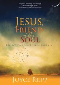 Cover image for Jesus, Friend of My Soul: Reflections for the Lenten Journey