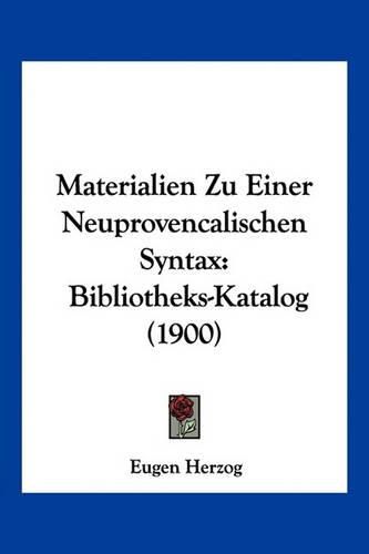 Cover image for Materialien Zu Einer Neuprovencalischen Syntax: Bibliotheks-Katalog (1900)