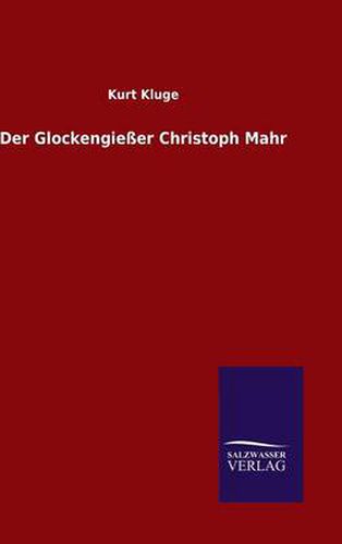 Cover image for Der Glockengiesser Christoph Mahr