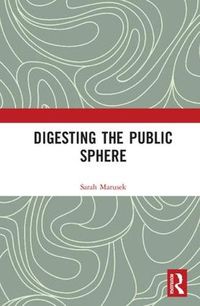 Cover image for Digesting the Public Sphere